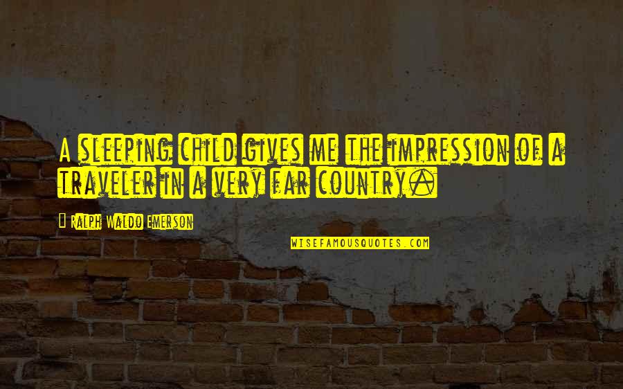 What Am I Chopped Liver Movie Quote Quotes By Ralph Waldo Emerson: A sleeping child gives me the impression of What Am I Chopped Liver Movie Quote Quotes By Ralph Waldo Emerson: A sleeping child gives me the impression of