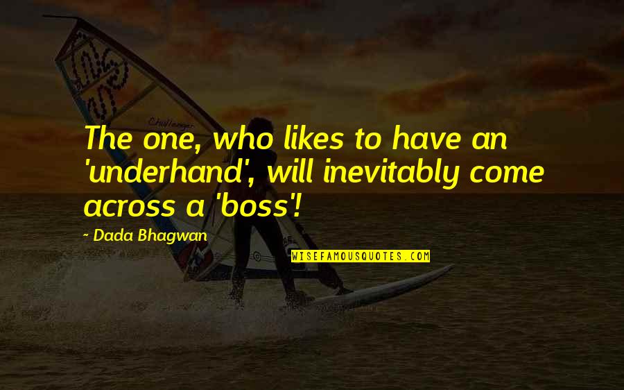 What An Awesome God We Serve Quotes By Dada Bhagwan: The one, who likes to have an 'underhand',