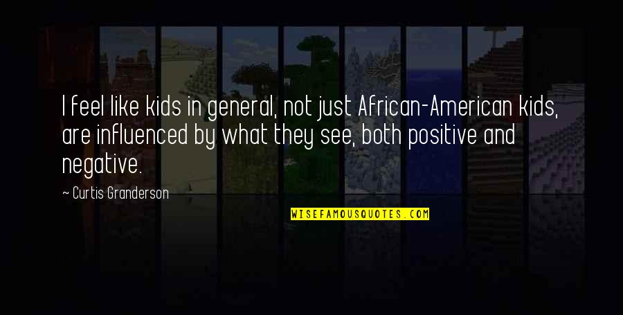 What Are American Quotes By Curtis Granderson: I feel like kids in general, not just