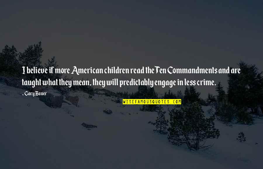 What Are American Quotes By Gary Bauer: I believe if more American children read the