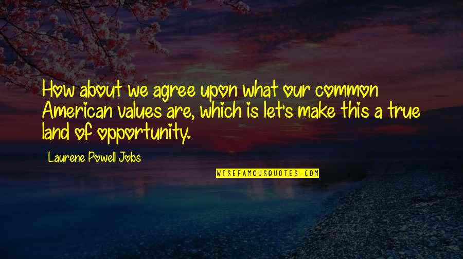 What Are American Quotes By Laurene Powell Jobs: How about we agree upon what our common