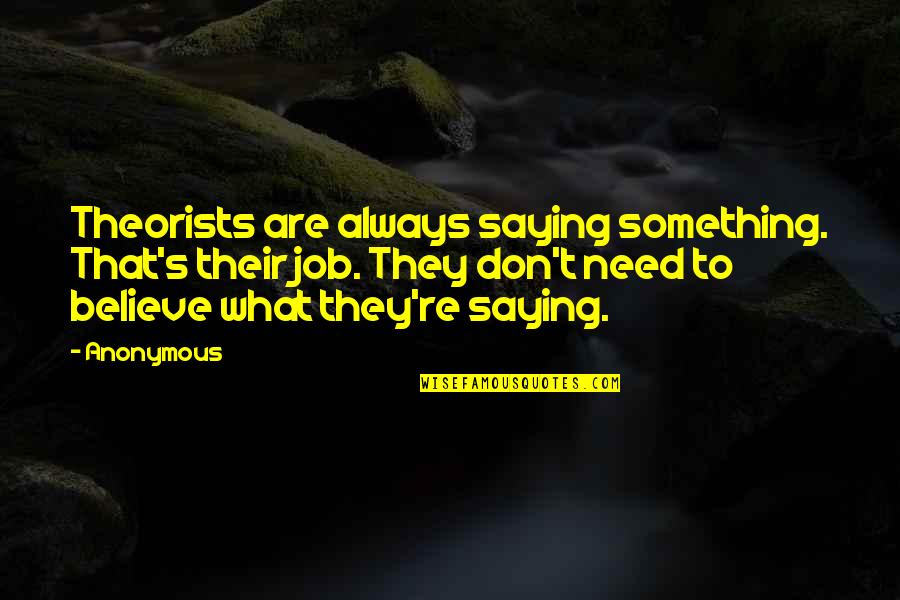 What Are Anonymous Quotes By Anonymous: Theorists are always saying something. That's their job.
