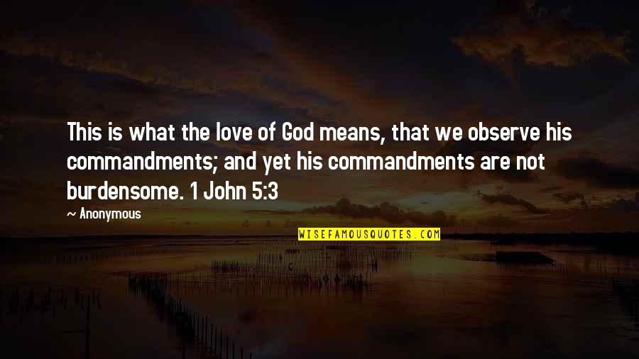 What Are Anonymous Quotes By Anonymous: This is what the love of God means, What Are Anonymous Quotes By Anonymous: This is what the love of God means,
