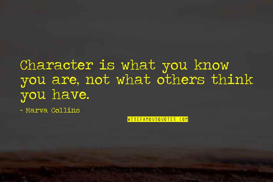 What Are Character Quotes By Marva Collins: Character is what you know you are, not