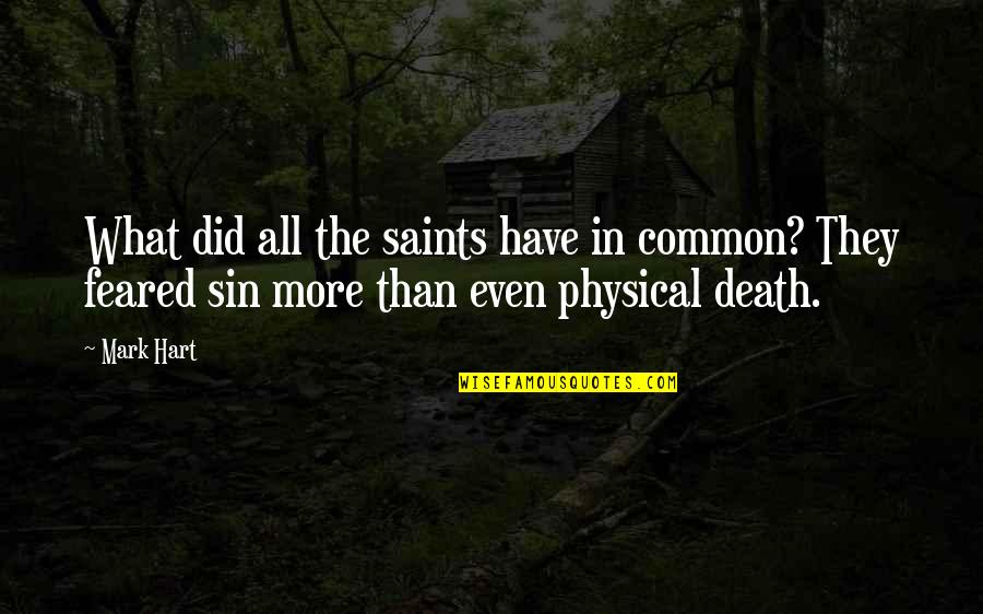 What Are Common Quotes By Mark Hart: What did all the saints have in common?