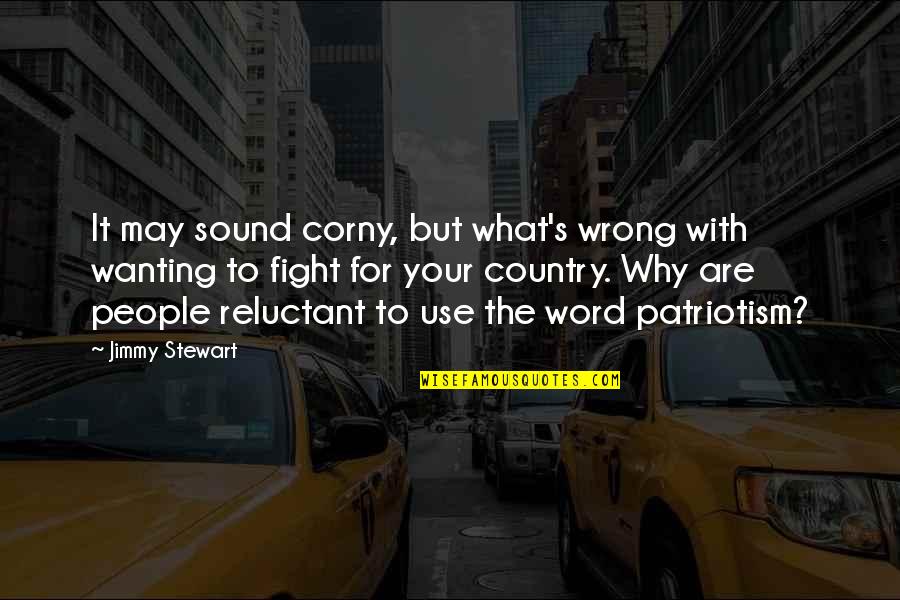 What Are Country Quotes By Jimmy Stewart: It may sound corny, but what's wrong with