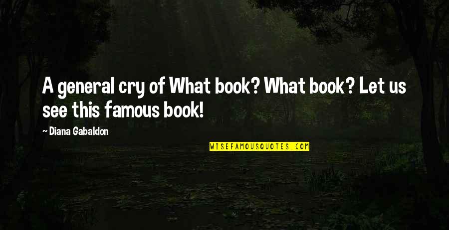 What Are Famous Quotes By Diana Gabaldon: A general cry of What book? What book?