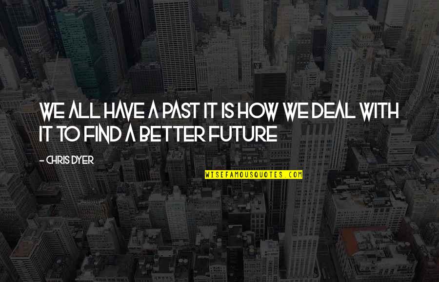 What Are Good Disney Quotes By Chris Dyer: We all have a past it is how