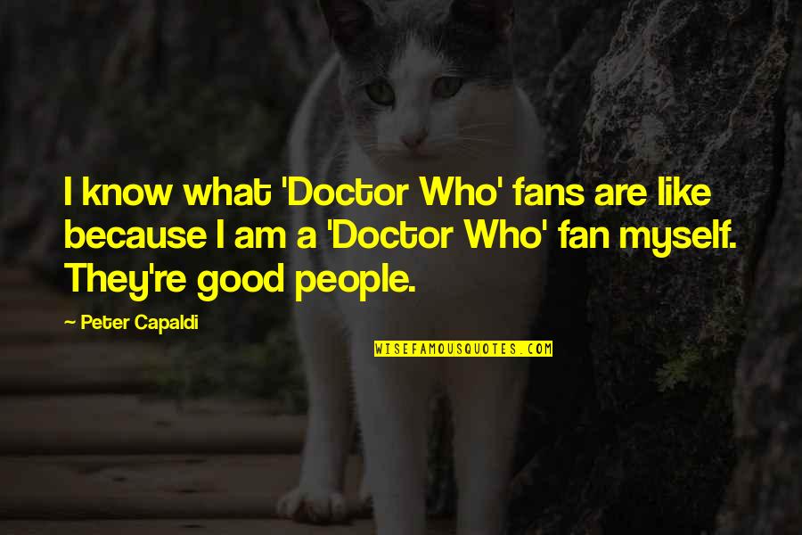What Are Good Quotes By Peter Capaldi: I know what 'Doctor Who' fans are like