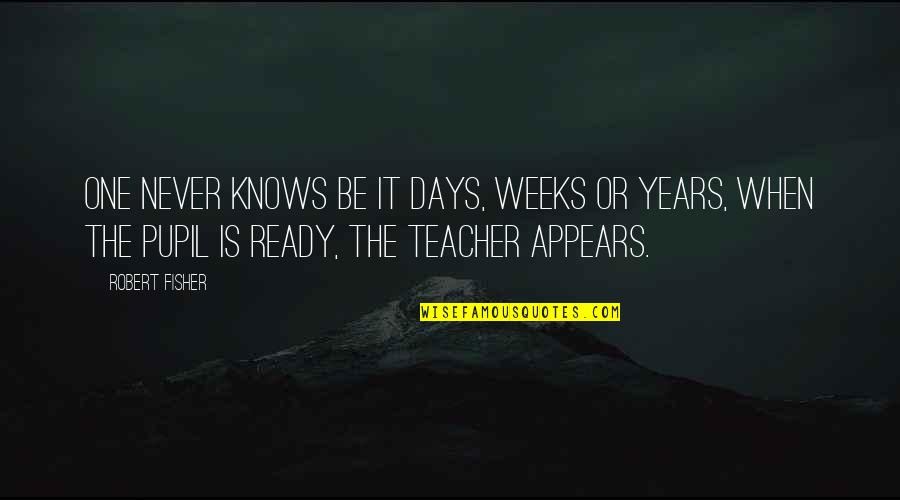 What Are Petty Quotes By Robert Fisher: One never knows be it days, weeks or What Are Petty Quotes By Robert Fisher: One never knows be it days, weeks or