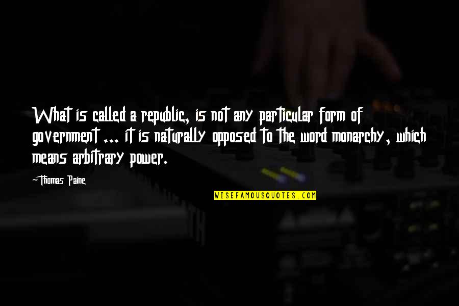 What Are Political Quotes By Thomas Paine: What is called a republic, is not any