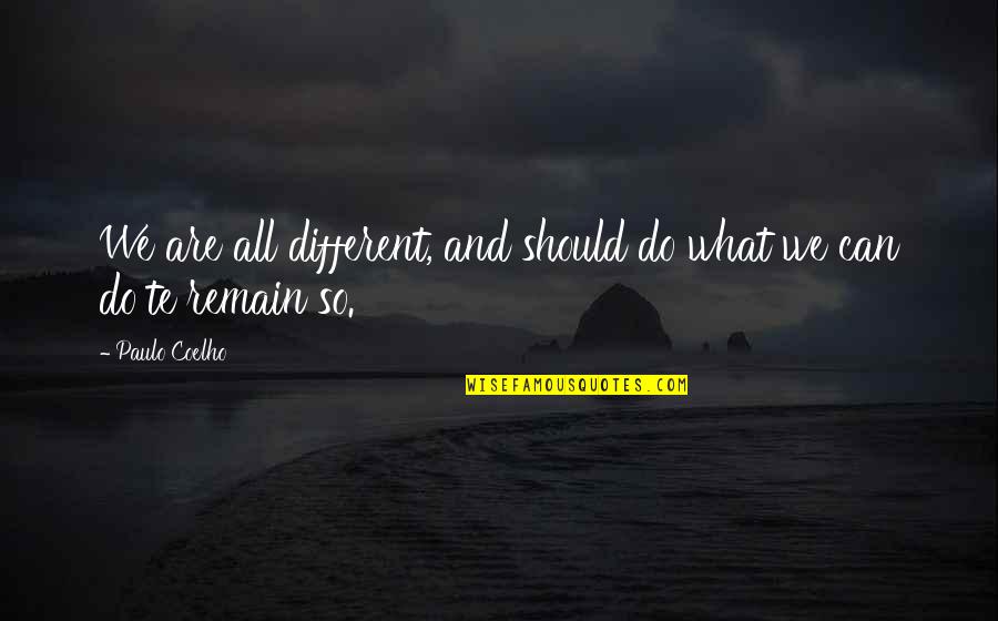 What Are So Quotes By Paulo Coelho: We are all different, and should do what