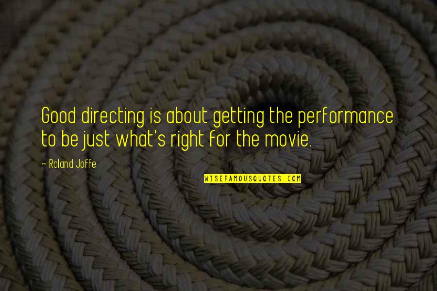 What Are Some Good Movie Quotes By Roland Joffe: Good directing is about getting the performance to