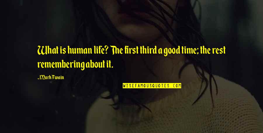 What Are Some Good Rest Quotes By Mark Twain: What is human life? The first third a