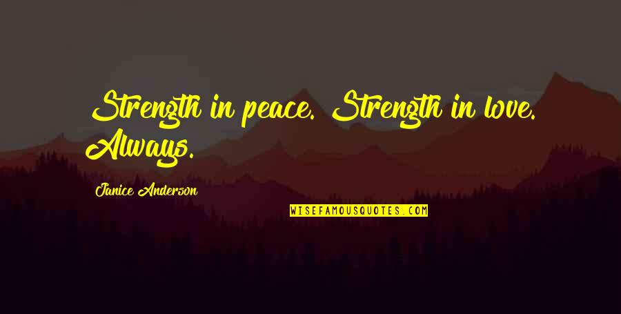 What Are Some Inspiring Anime Quotes By Janice Anderson: Strength in peace. Strength in love. Always.