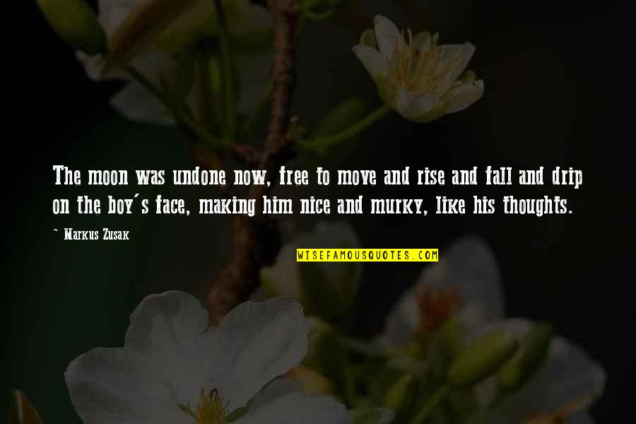 What Are Some Inspiring Anime Quotes By Markus Zusak: The moon was undone now, free to move What Are Some Inspiring Anime Quotes By Markus Zusak: The moon was undone now, free to move