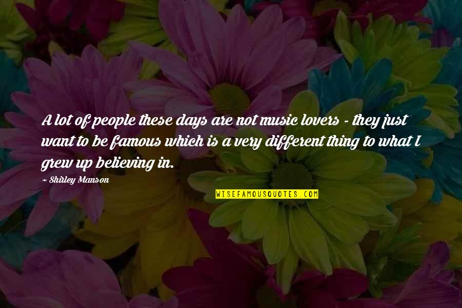What Are Some Of The Most Famous Quotes By Shirley Manson: A lot of people these days are not What Are Some Of The Most Famous Quotes By Shirley Manson: A lot of people these days are not