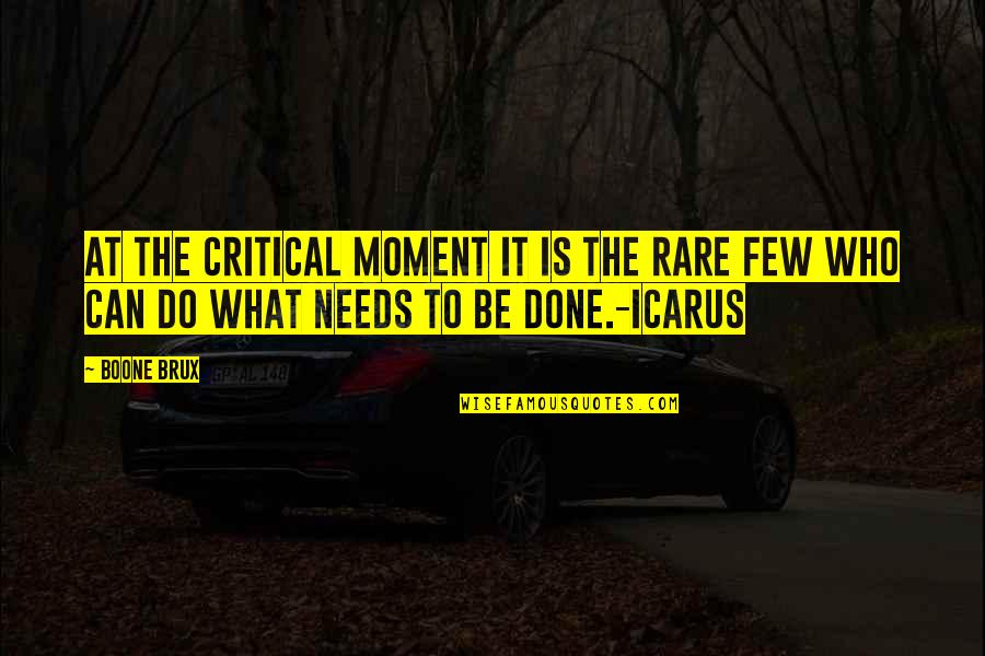 What Are Some Rare Quotes By Boone Brux: At the critical moment it is the rare