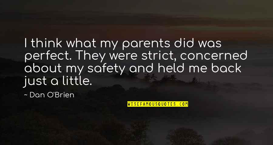 What Are Some Safety Quotes By Dan O'Brien: I think what my parents did was perfect.