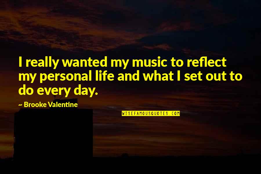 What Are Some Valentine Day Quotes By Brooke Valentine: I really wanted my music to reflect my