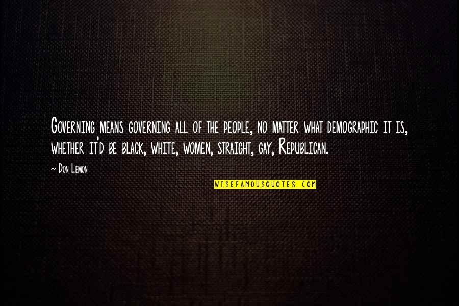 What Are Straight Quotes By Don Lemon: Governing means governing all of the people, no