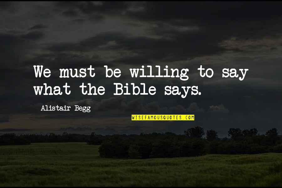 What Are The Best Bible Quotes By Alistair Begg: We must be willing to say what the