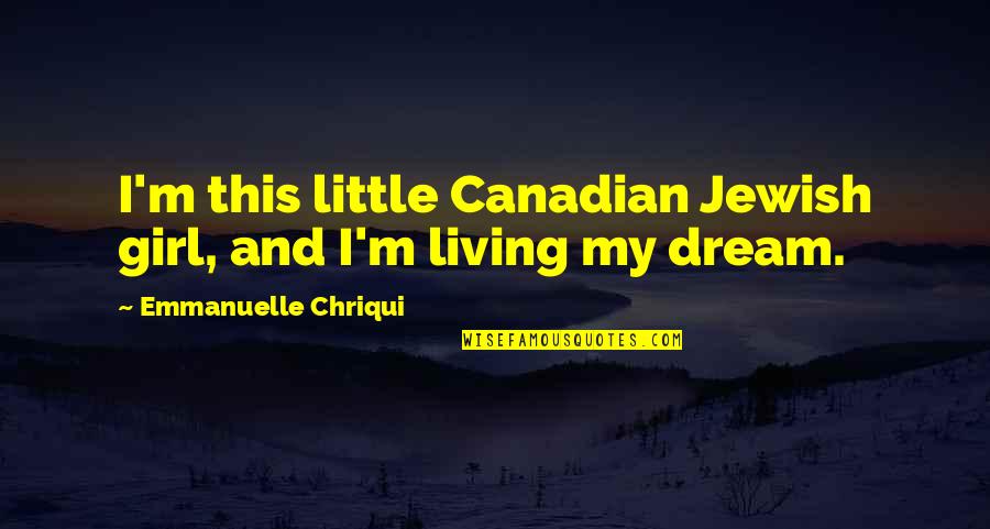 What Are The Cute Love Quotes By Emmanuelle Chriqui: I'm this little Canadian Jewish girl, and I'm