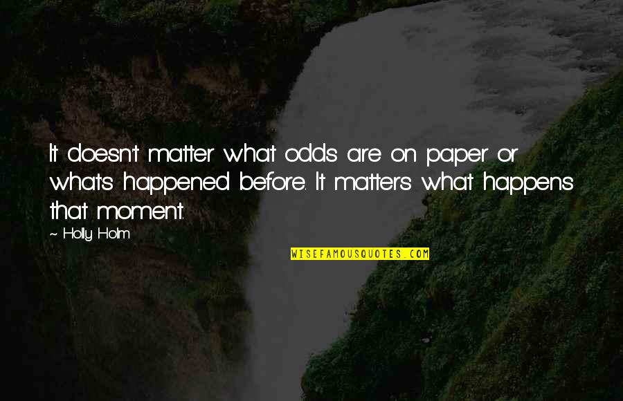 What Are The Odds Quotes By Holly Holm: It doesn't matter what odds are on paper