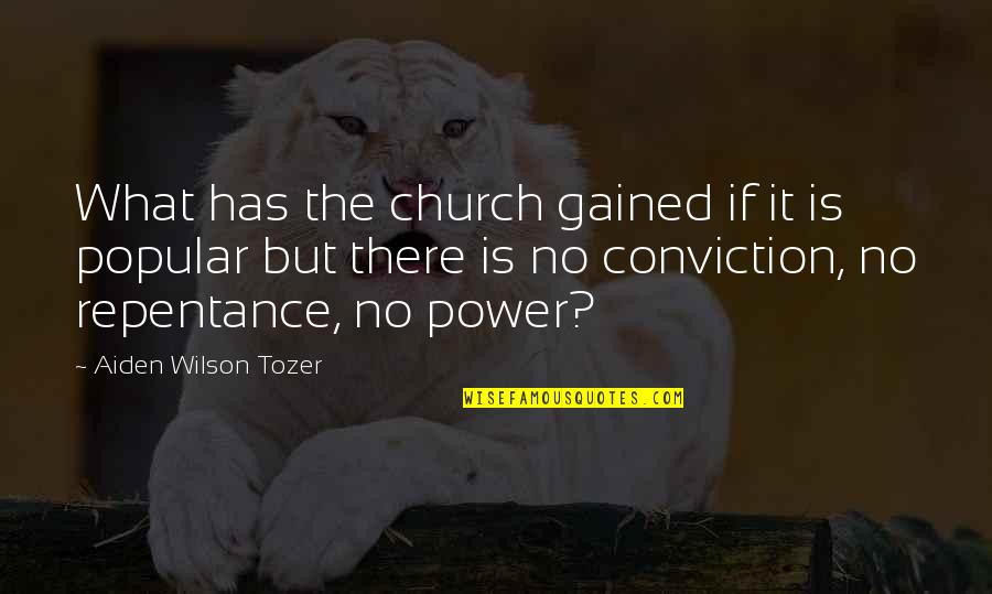 What Are The Popular Quotes By Aiden Wilson Tozer: What has the church gained if it is