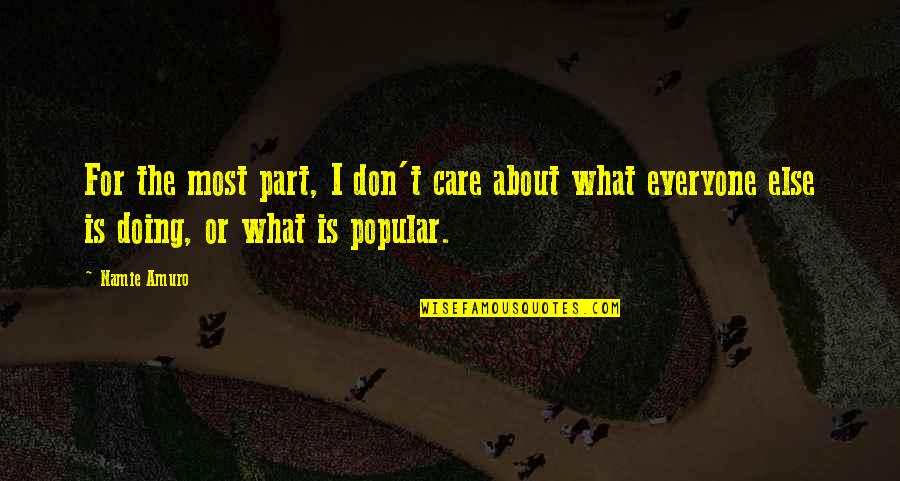 What Are The Popular Quotes By Namie Amuro: For the most part, I don't care about
