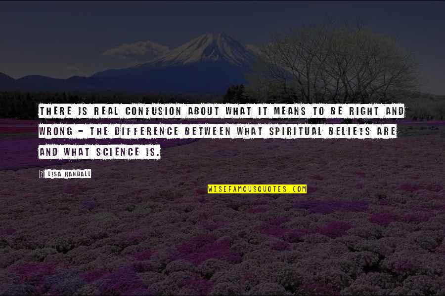 What Are The Spiritual Quotes By Lisa Randall: There is real confusion about what it means What Are The Spiritual Quotes By Lisa Randall: There is real confusion about what it means