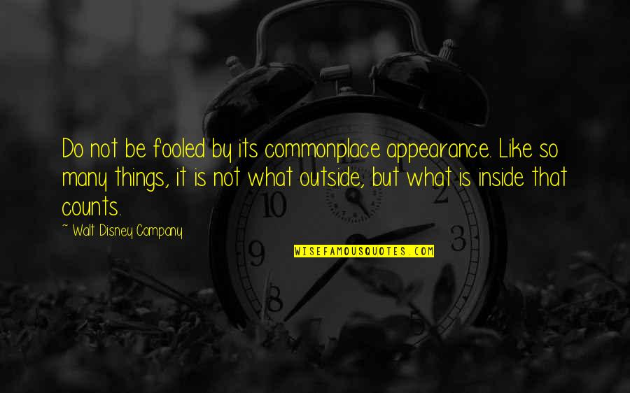 What Are Walt Disney Quotes By Walt Disney Company: Do not be fooled by its commonplace appearance. What Are Walt Disney Quotes By Walt Disney Company: Do not be fooled by its commonplace appearance.
