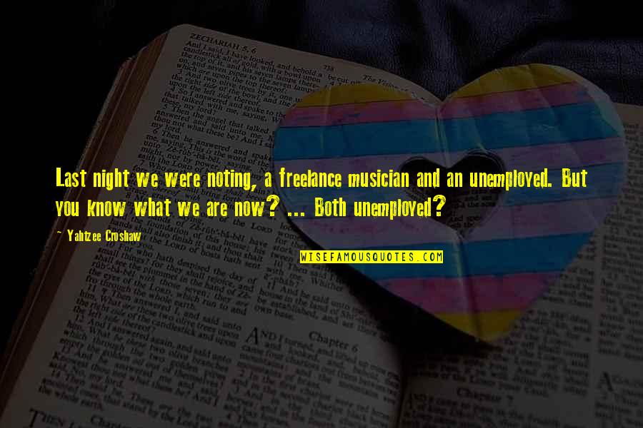 What Are We Now Quotes By Yahtzee Croshaw: Last night we were noting, a freelance musician What Are We Now Quotes By Yahtzee Croshaw: Last night we were noting, a freelance musician