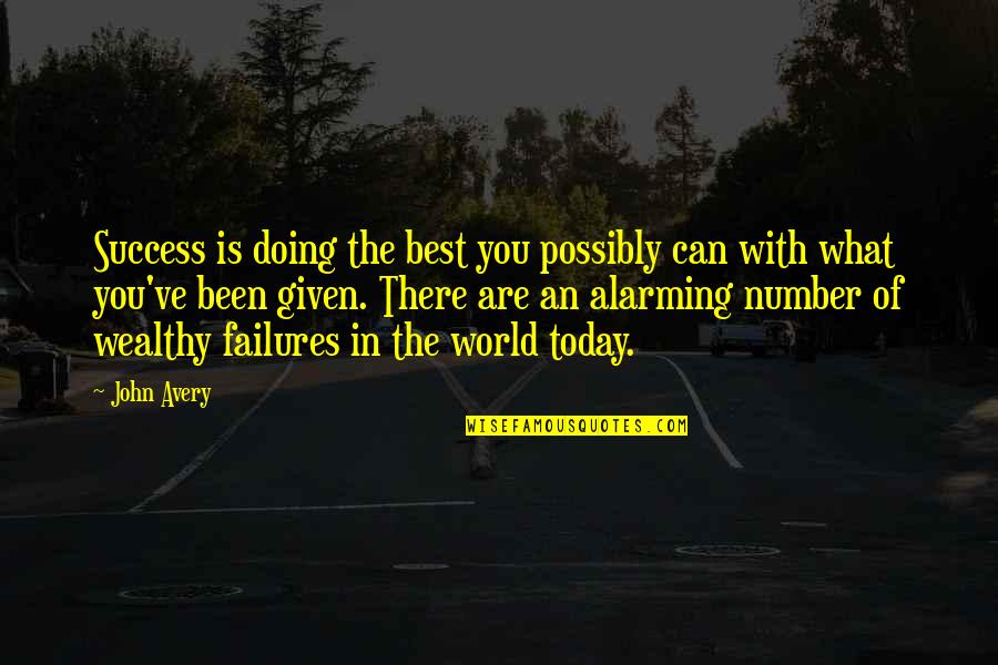 What Are You Doing Today Quotes By John Avery: Success is doing the best you possibly can