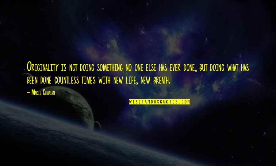 What Are You Doing With Your Life Quotes By Marie Chapian: Originality is not doing something no one else