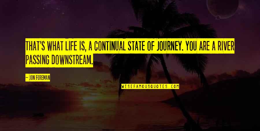 What Are You Quotes By Jon Foreman: That's what life is, a continual state of