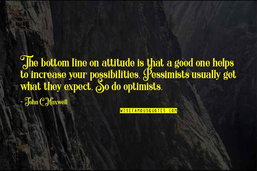 What Attitude Is Quotes By John C. Maxwell: The bottom line on attitude is that a What Attitude Is Quotes By John C. Maxwell: The bottom line on attitude is that a