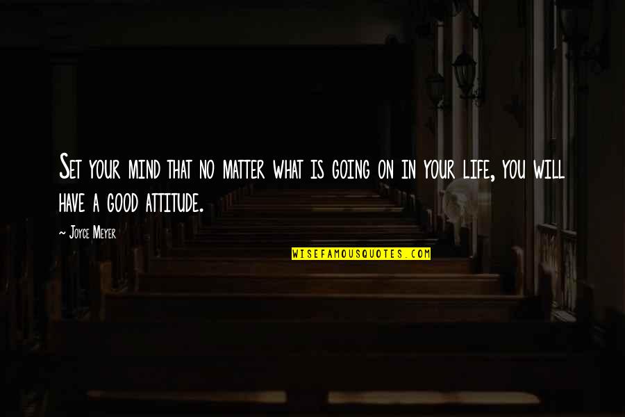 What Attitude Is Quotes By Joyce Meyer: Set your mind that no matter what is What Attitude Is Quotes By Joyce Meyer: Set your mind that no matter what is