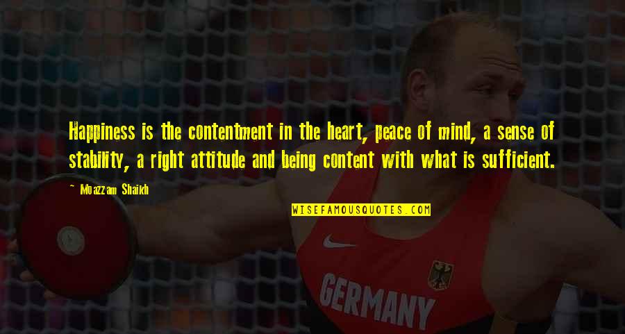 What Attitude Is Quotes By Moazzam Shaikh: Happiness is the contentment in the heart, peace What Attitude Is Quotes By Moazzam Shaikh: Happiness is the contentment in the heart, peace