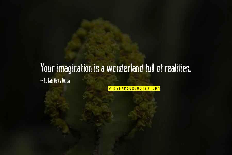 What Beauty Means Quotes By Lailah Gifty Akita: Your imagination is a wonderland full of realities.