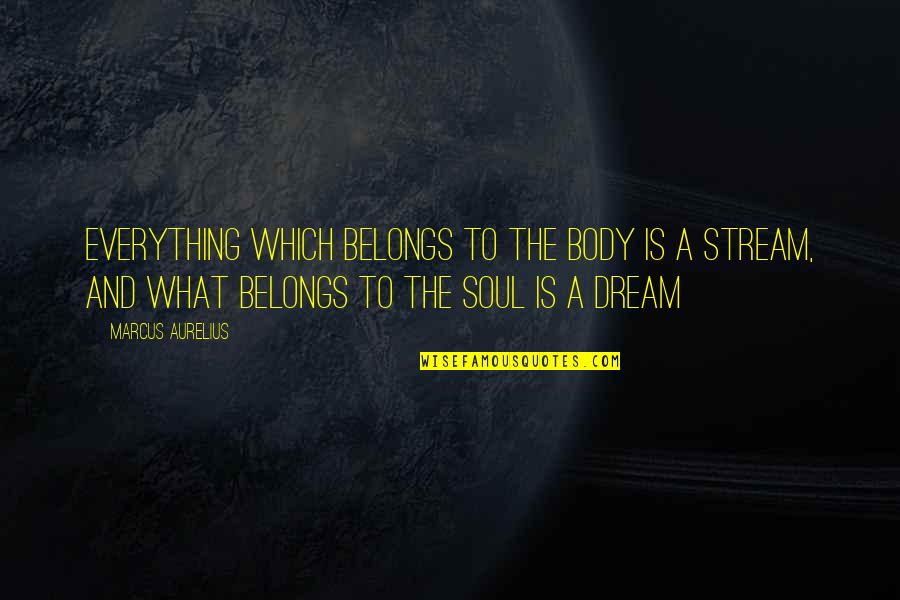 What Belongs To You Quotes By Marcus Aurelius: Everything which belongs to the body is a What Belongs To You Quotes By Marcus Aurelius: Everything which belongs to the body is a