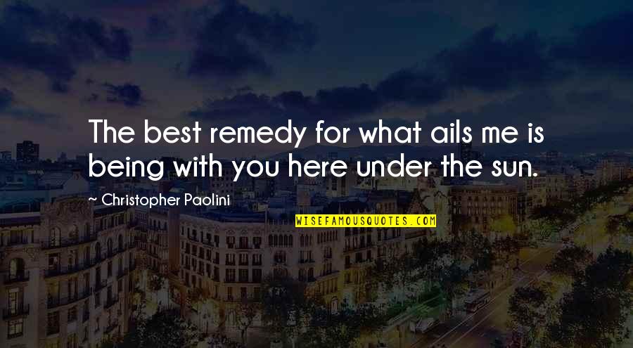 What Best For You Quotes By Christopher Paolini: The best remedy for what ails me is
