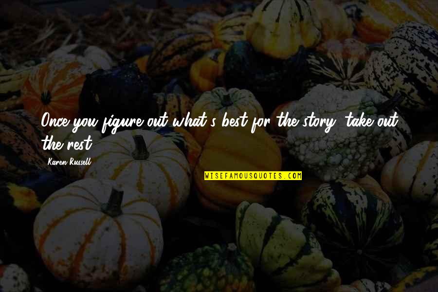 What Best For You Quotes By Karen Russell: Once you figure out what's best for the