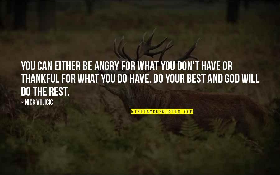 What Best For You Quotes By Nick Vujicic: You can either be angry for what you