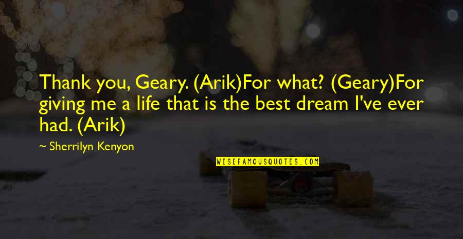 What Best For You Quotes By Sherrilyn Kenyon: Thank you, Geary. (Arik)For what? (Geary)For giving me