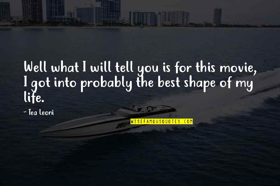 What Best For You Quotes By Tea Leoni: Well what I will tell you is for
