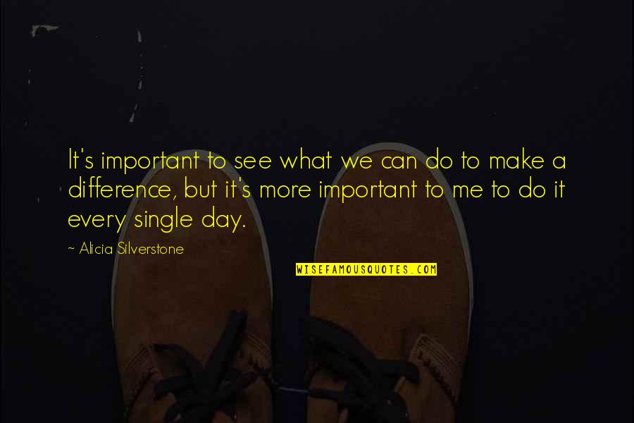 What Can We Do Quotes By Alicia Silverstone: It's important to see what we can do