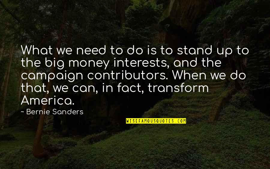 What Can We Do Quotes By Bernie Sanders: What we need to do is to stand