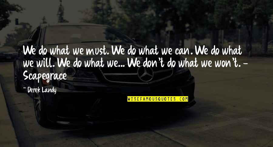 What Can We Do Quotes By Derek Landy: We do what we must. We do what