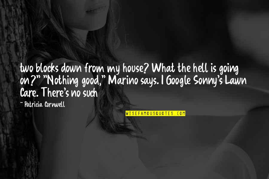 What Care Is Quotes By Patricia Cornwell: two blocks down from my house? What the What Care Is Quotes By Patricia Cornwell: two blocks down from my house? What the